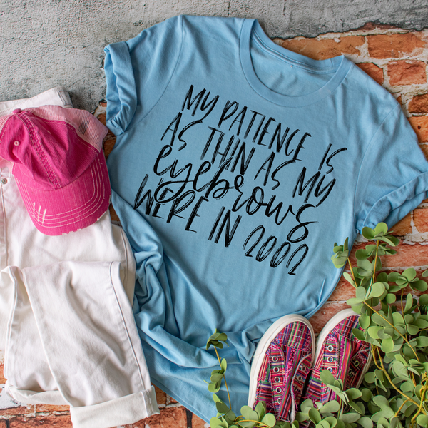 My patience is as thin as my eyebrows in 2002 - 1