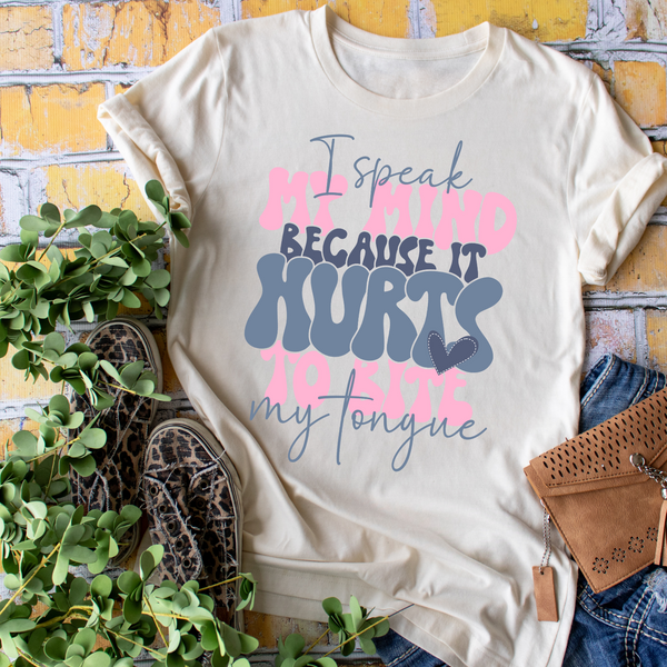 I speak my mind because it hurts to bite my tongue - 1