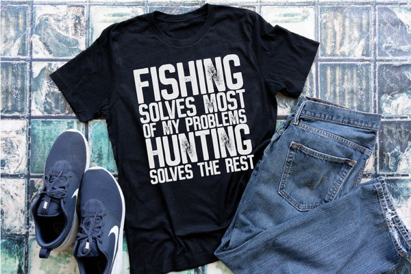 Fishing solves most of my problems, hunting solves the rest - 1