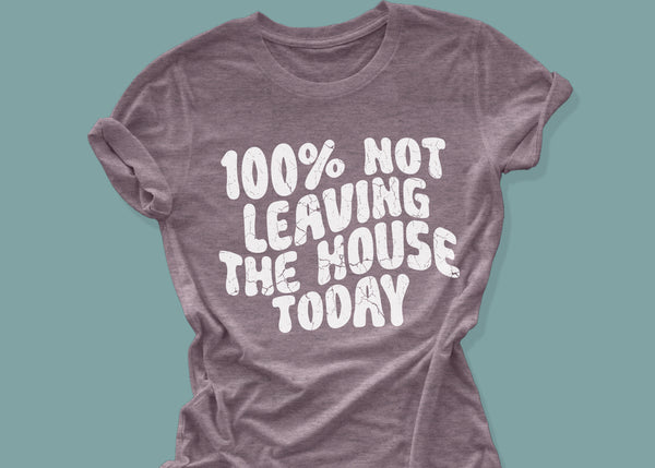 100% not leaving the house today - 1