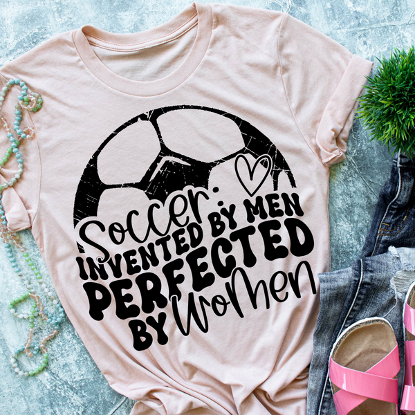 Soccer invented by men perfected by women - 1