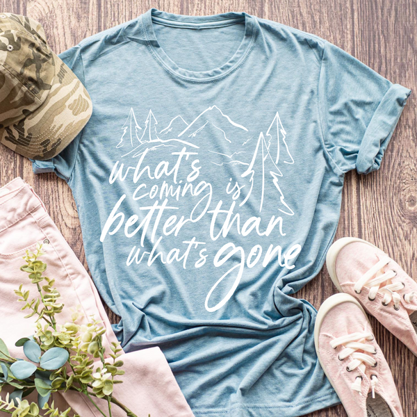 What's coming is better than what's gone - 1