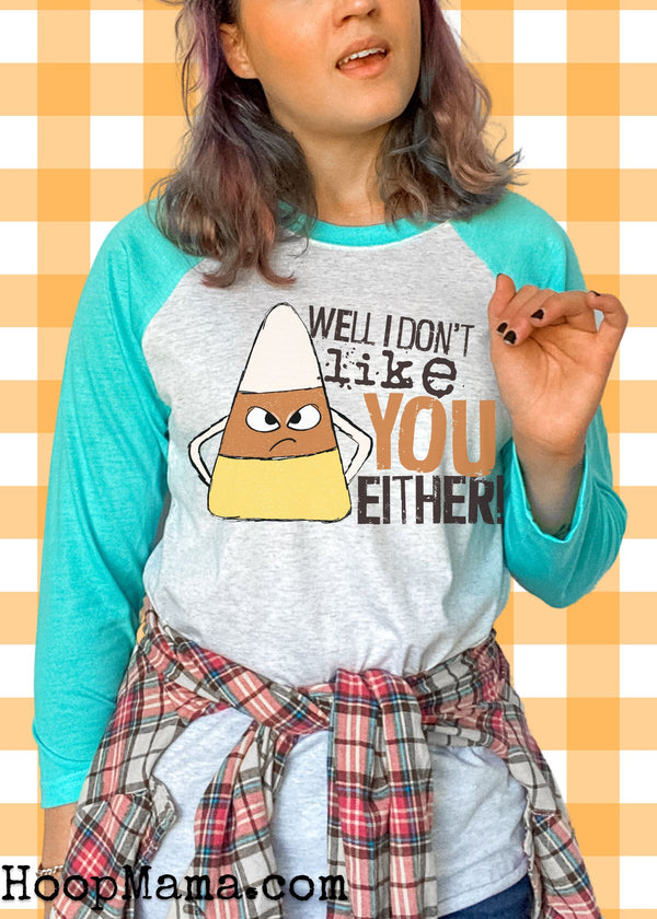 Candy corn well I don't like you either - 1