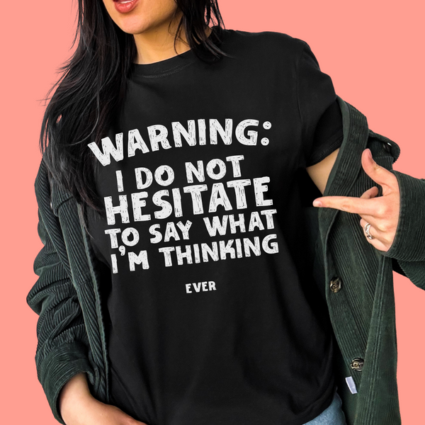 Warning: I do not hesitate to say what I'm thinking - 1