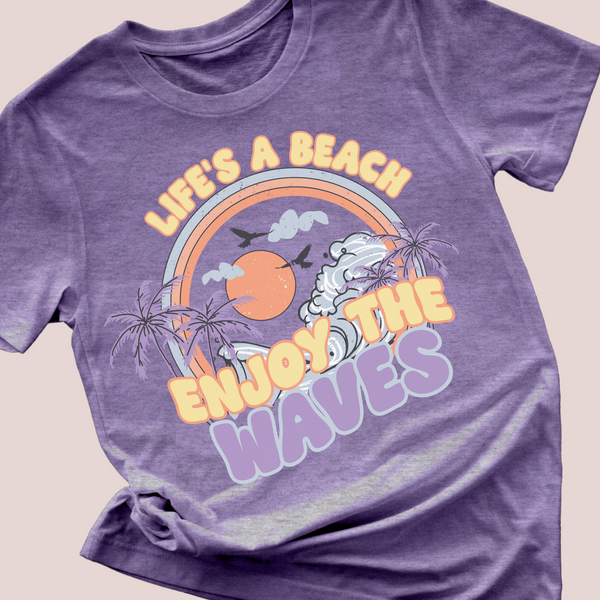 Life's a beach enjoy the waves - 1