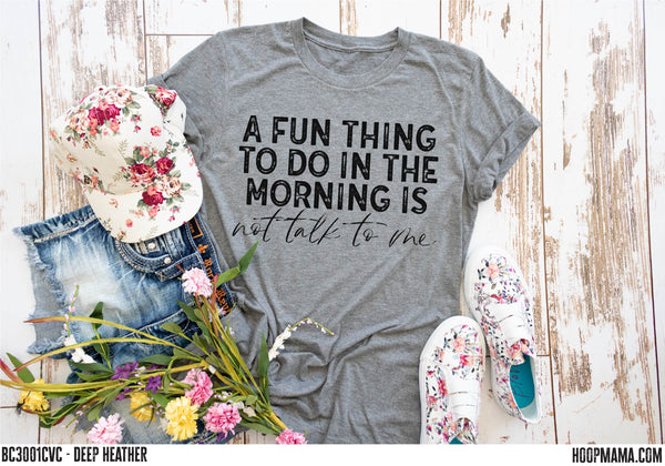 A fun thing to do in the morning is not talk to me - 1