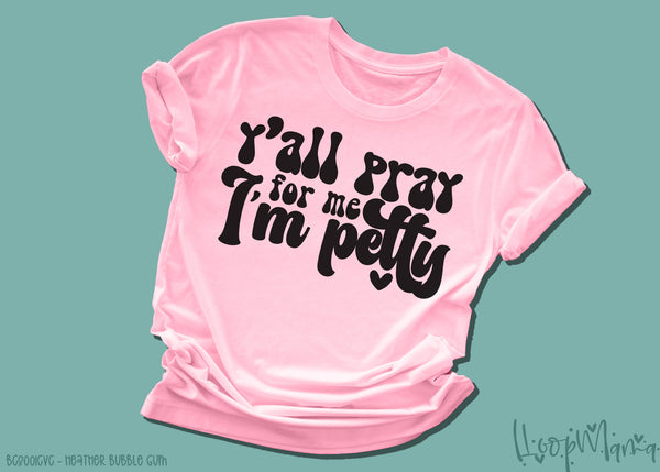 Y’all pray for me I’m petty - 1