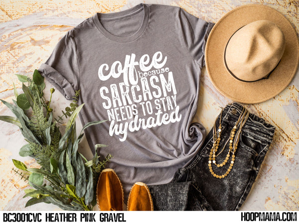 Coffee because sarcasm needs to be hydrated - 1