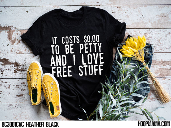 It cost $0 to be petty and I love free stuff - 1