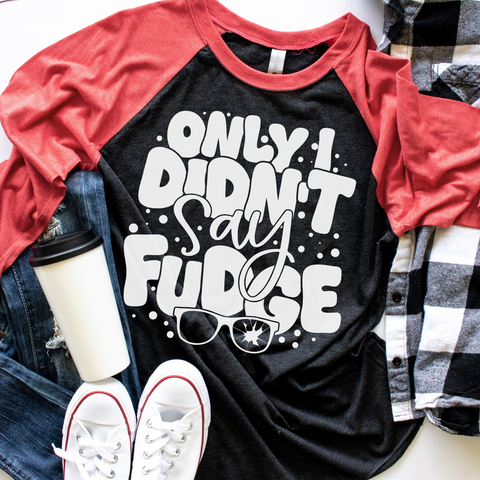 Only I didn't say fudge