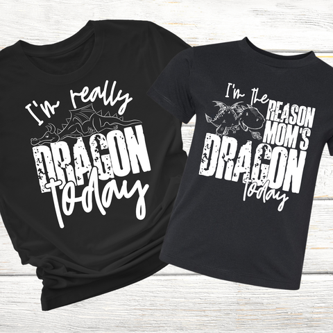 I'm really dragon today & I'm the reason Mom's dragon today