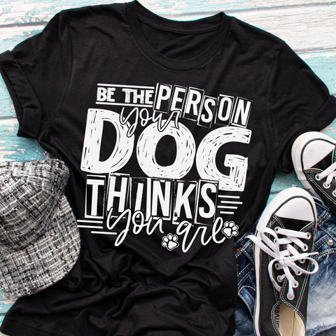 Be the person your dog thinks you are