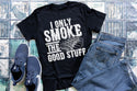 I only smoke the good stuff - 1