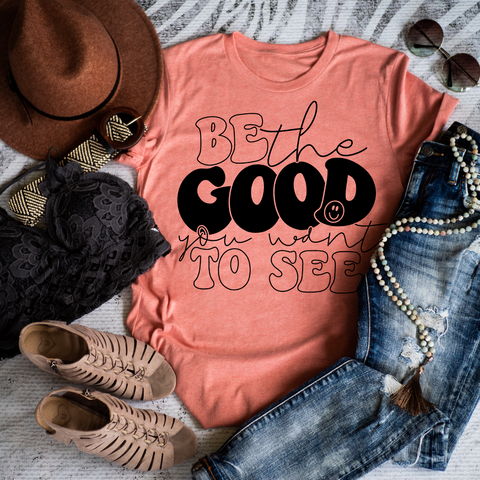 Be the good you want to see