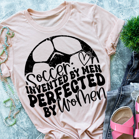 Soccer invented by men perfected by women