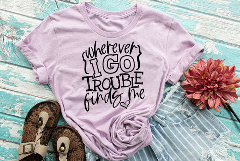 Trouble & Wherever I go trouble finds me