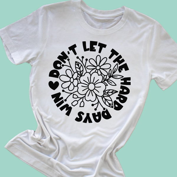 Don't let the hard days win - 1