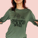 If anyone needs me I'll be in my office - 1