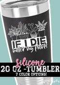 If I die water my plants tumbler - 1