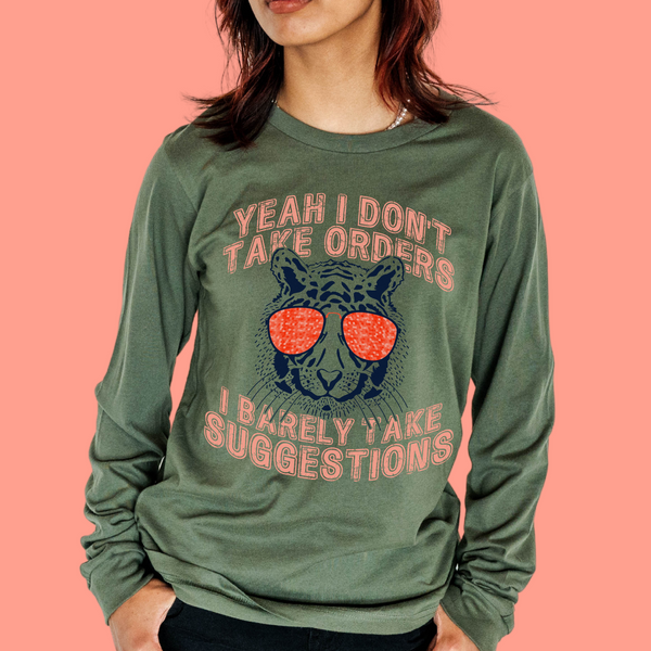 I don't take orders I barely take suggestions - 1