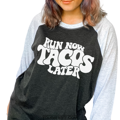 Run now tacos later