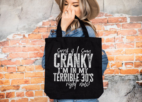 Sorry If I seem cranky I'm in my terrible 30's tote bag
