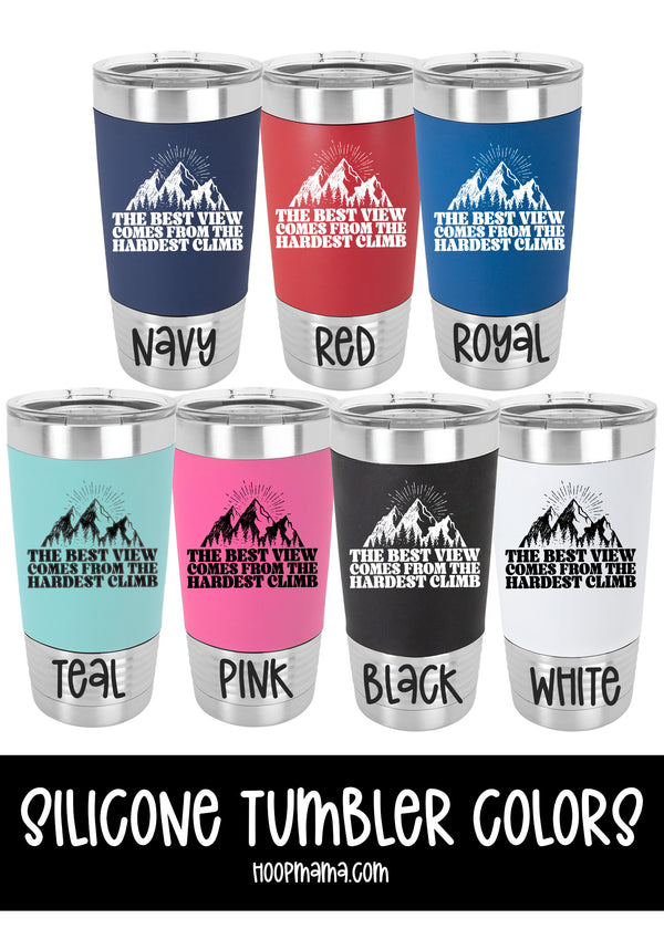 The best view comes after the hardest climb tumbler - 2