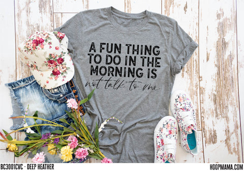 A fun thing to do in the morning is not talk to me