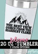 The best view comes after the hardest climb tumbler - 1