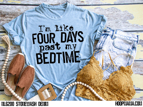 I’m like four days past my bedtime