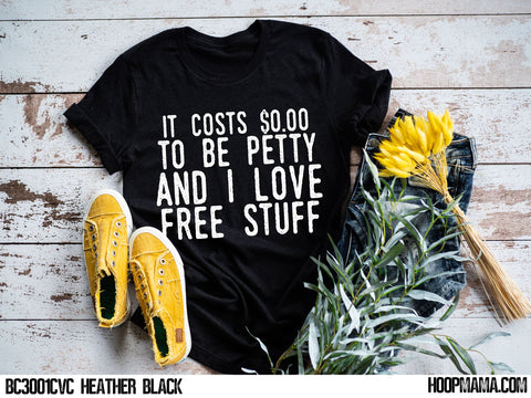 It cost $0 to be petty and I love free stuff
