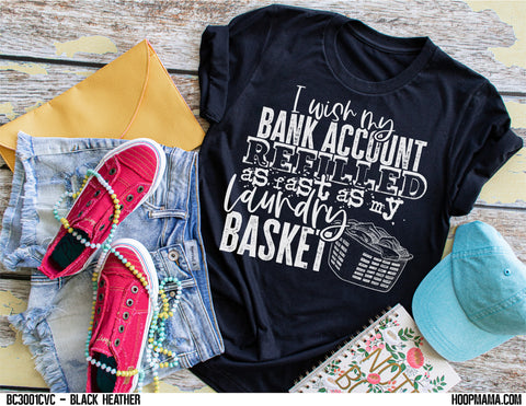 I wish my bank account refilled as fast as my laundry basket
