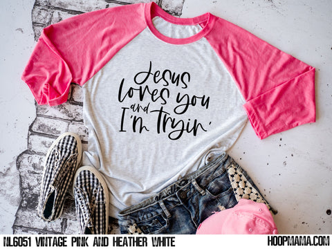 Jesus loves you and I’m trying