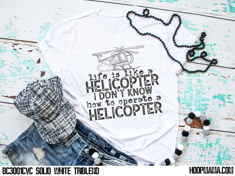 Life is like a helicopter - I don’t know how to operate a helicopter